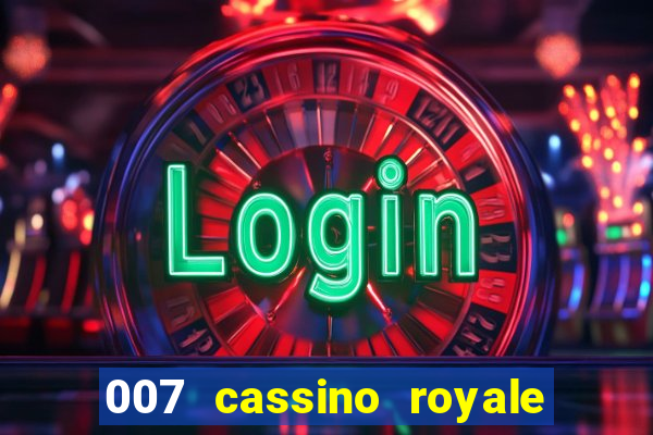 007 cassino royale completo dublado